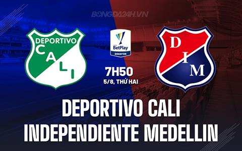 Nhận định Deportivo Cali vs Independiente Medellin 7h50 ngày 5/8 (VĐQG Colombia 2024)