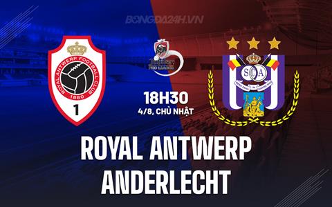 Nhận định Royal Antwerp vs Anderlecht 18h35 ngày 3/8 (VĐQG Bỉ 2024/25)