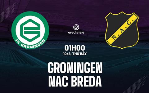 Nhận định bóng đá Groningen vs NAC Breda 1h00 ngày 10/8 (VĐQG Hà Lan 2024/25)