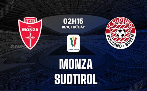 Nhận định bóng đá Monza vs Sudtirol 2h15 ngày 10/8 (Coppa Italia 2024/25)