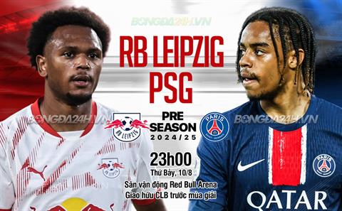 Nhận định Leipzig vs PSG (23h00 ngày 10/8): Công phá dữ dội