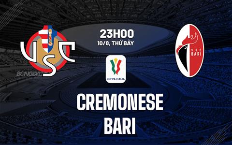 Nhận định bóng đá Cremonese vs Bari 23h00 ngày 10/8 (Coppa Italia 2024/25)
