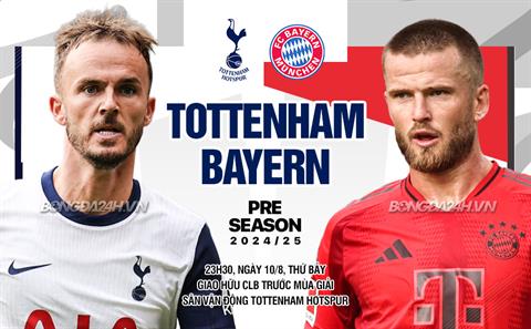 Nhận định Tottenham vs Bayern Munich (23h30 ngày 10/8): Bại binh phục hận