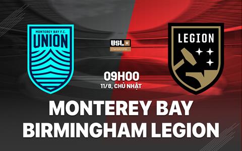 Nhận định Monterey Bay vs Birmingham Legion 9h00 ngày 11/8 (Hạng nhất Mỹ 2024)