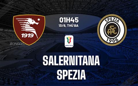 Nhận định bóng đá Salernitana vs Spezia 1h45 ngày 13/8 (Coppa Italia 2024/25)