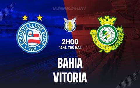 Nhận định - dự đoán Bahia vs Vitoria 2h00 ngày 12/8 (VĐQG Brazil 2024)