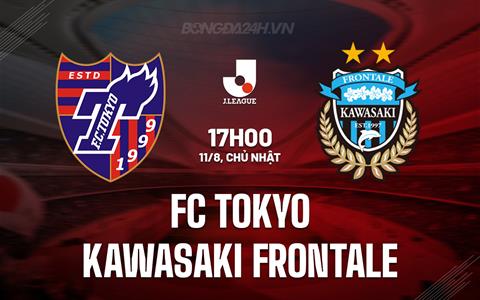 Nhận định FC Tokyo vs Kawasaki Frontale 17h00 ngày 11/8 (VĐQG Nhật Bản 2024)