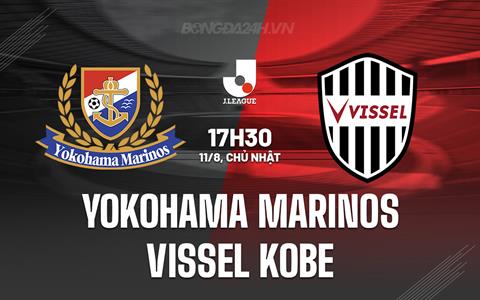 Nhận định Yokohama Marinos vs Vissel Kobe 17h30 ngày 11/8 (VĐQG Nhật Bản 2024)