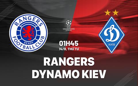 Nhận định Rangers vs Dynamo Kiev 1h45 ngày 14/8 (Champions League 2024/25)