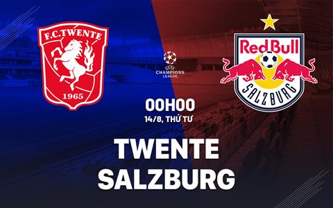 Nhận định bóng đá Twente vs Salzburg 0h00 ngày 14/8 (Champions League 2024/25)