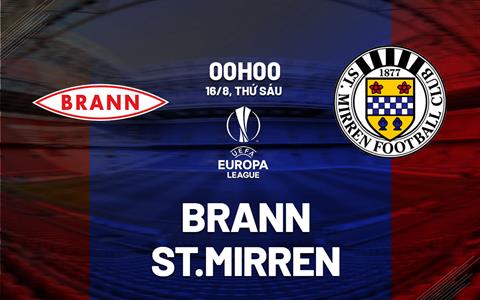 Nhận định Brann vs St.Mirren 0h00 ngày 16/8 (Conference League 2024/25)