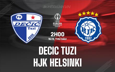 Nhận định Decic Tuzi vs HJK Helsinki 2h00 ngày 16/8 (Conference League 2024/25)