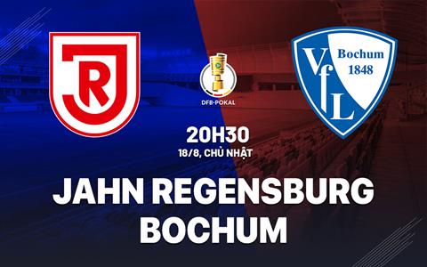 Nhận định Jahn Regensburg vs Bochum 20h30 ngày 18/8 (Cúp QG Đức 2024/25)