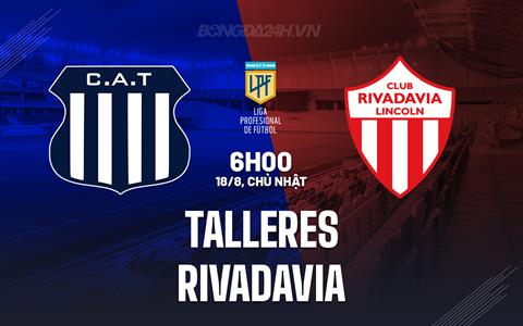 Nhận định Talleres vs Rivadavia 6h00 ngày 18/8 (VĐQG Argentina 2024)