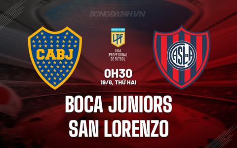 Nhận định Boca Juniors vs San Lorenzo 0h30 ngày 19/8 (VĐQG Argentina 2024)