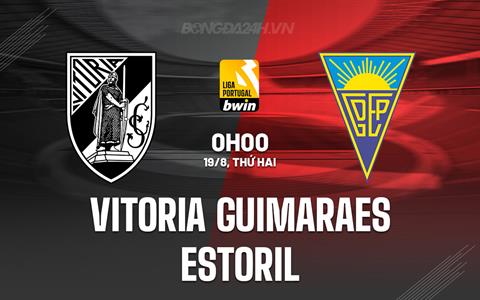 Nhận định Vitoria Guimaraes vs Estoril 0h00 ngày 19/8 (VĐQG Bồ Đào Nha 2024/25)