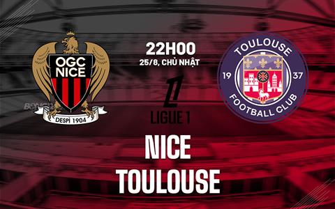 Nhận định bóng đá Nice vs Toulouse 22h00 ngày 25/8 (Ligue 1 2024/25)