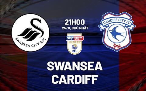 Nhận định Swansea vs Cardiff 21h00 ngày 25/8 (Hạng nhất Anh 2024/25)