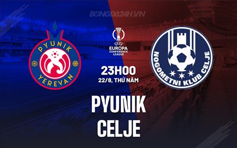 Nhận định Pyunik vs Celje 23h00 ngày 22/8 (Conference League 2024/25)