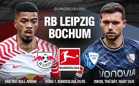 Nhận định Leipzig vs Bochum 20h30 ngày 24/8 (Bundesliga 2024/25)