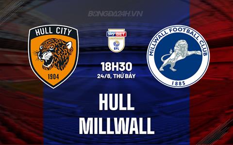 Nhận định - dự đoán Hull vs Millwall 18h30 ngày 24/8 (Hạng Nhất Anh 2024/25)