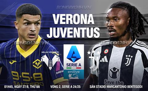 Nhận định Verona vs Juventus (01h45 ngày 27/8): Thêm 3 điểm cho đội khách