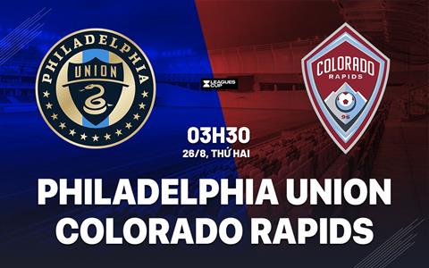 Nhận định Philadelphia Union vs Colorado Rapids 3h30 ngày 26/8 (Leagues Cup 2024)