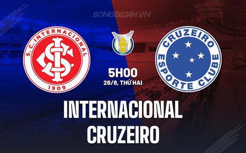 Nhận định Internacional vs Cruzeiro 5h00 ngày 26/8 (VĐQG Brazil 2024)