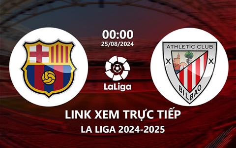 Xem Barca vs Bilbao 0h00 hôm nay 25/8/2024 trên SCTV15