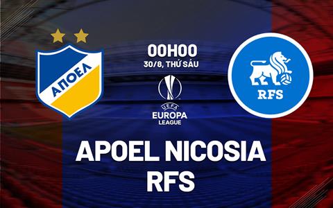 Nhận định bóng đá APOEL Nicosia vs RFS 0h00 ngày 30/8 (Europa League 2024/25)