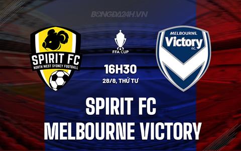 Nhận định Spirit FC vs Melbourne Victory 16h30 ngày 28/8 (Cúp QG Australia 2024)