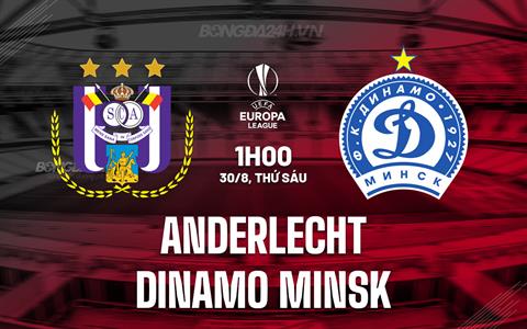 Nhận định Anderlecht vs Dinamo Minsk 1h00 ngày 30/8 (Europa League 2024/25)