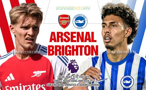 Nhận định Arsenal vs Brighton (18h30 ngày 31/8): Giành giật ngôi đầu