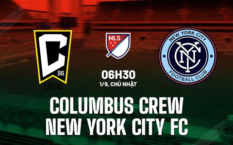 Nhận định Columbus Crew vs New York City FC 6h30 ngày 1/9 (Nhà nghề Mỹ 2024)