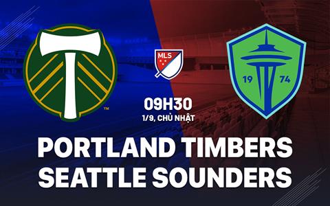 Nhận định Portland Timbers vs Seattle Sounders 9h30 ngày 1/9 (Nhà nghề Mỹ 2024)