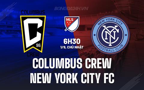 Nhận định Columbus Crew vs New York City FC 6h30 ngày 1/9 (Nhà nghề Mỹ 2024)