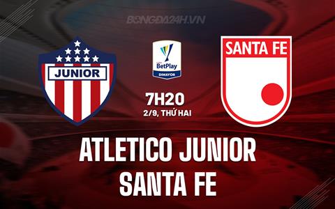 Nhận định Atletico Junior vs Santa Fe 7h20 ngày 2/9 (VĐQG Colombia 2024)