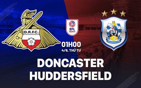 Nhận định Doncaster vs Huddersfield 1h00 ngày 4/9 (EFL Trophy 2024/25)