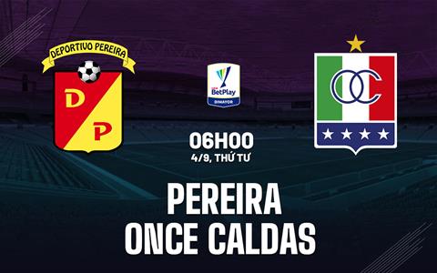 Nhận định Pereira vs Once Caldas 6h00 ngày 4/9 (VĐQG Colombia 2024)