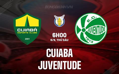 Nhận định bóng đá Cuiaba vs Juventude 6h00 ngày 6/9 (VĐQG Brazil 2024)