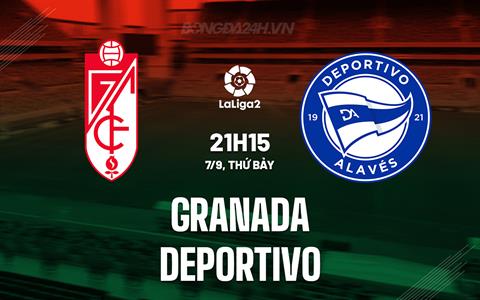 Nhận định Granada vs Deportivo 21h15 ngày 7/9 (Hạng 2 TBN 2024/25)