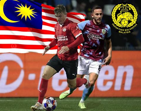 Malaysia nhập tịch cầu thủ 15 triệu euro của Burnley cùng sao trẻ PSV Eindhoven