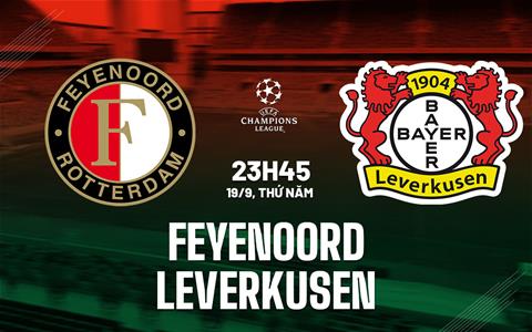 Nhận định Feyenoord vs Leverkusen (23h45 ngày 19/9): Dễ có nhiều bàn thắng