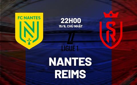 Nhận định bóng đá Nantes vs Reims 22h00 ngày 15/9 (Ligue 1 2024/25)