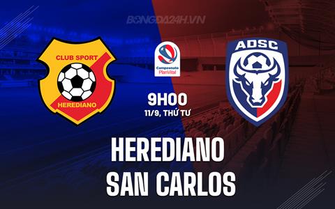 Nhận định Herediano vs San Carlos 9h00 ngày 11/9 (VĐQG Costa Rica 2024/25)