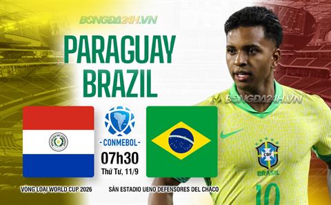 Nhận định Paraguay vs Brazil (7h30 ngày 11/9): Khó cho chủ nhà