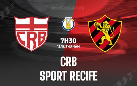 Nhận định CRB vs Sport Recife 7h30 ngày 12/9 (Hạng 2 Brazil 2024)