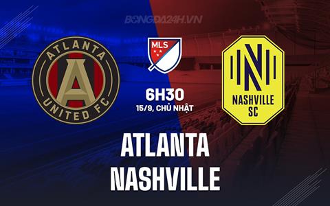 Nhận định Atlanta vs Nashville 6h30 ngày 15/9 (Nhà nghề Mỹ 2024)