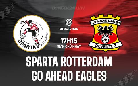 Nhận định Sparta Rotterdam vs Go Ahead Eagles 17h15 ngày 15/9 (VĐQG Hà Lan 2024/25)