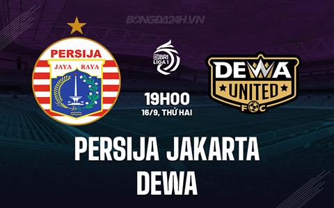 Nhận định Persija Jakarta vs Dewa 19h00 ngày 16/9 (VĐQG Indonesia 2024/25)